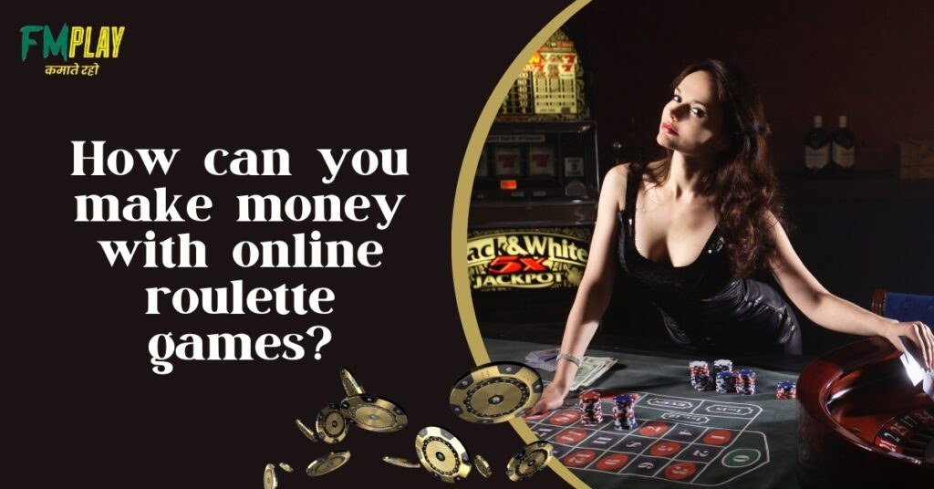 How can you make money with online roulette games?