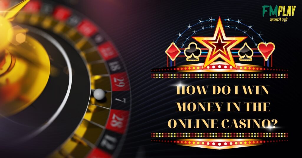 How do I win money in the Online casino