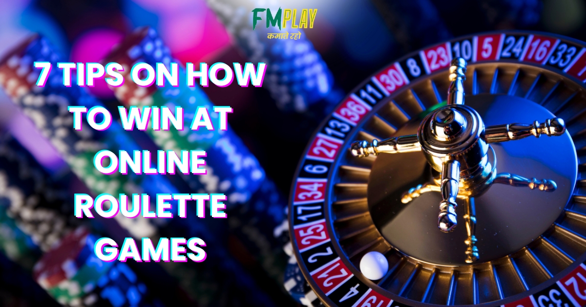 7 Tips on How to Win at Online Roulette Games