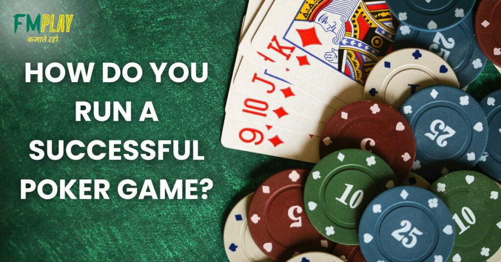 How do you run a successful poker game