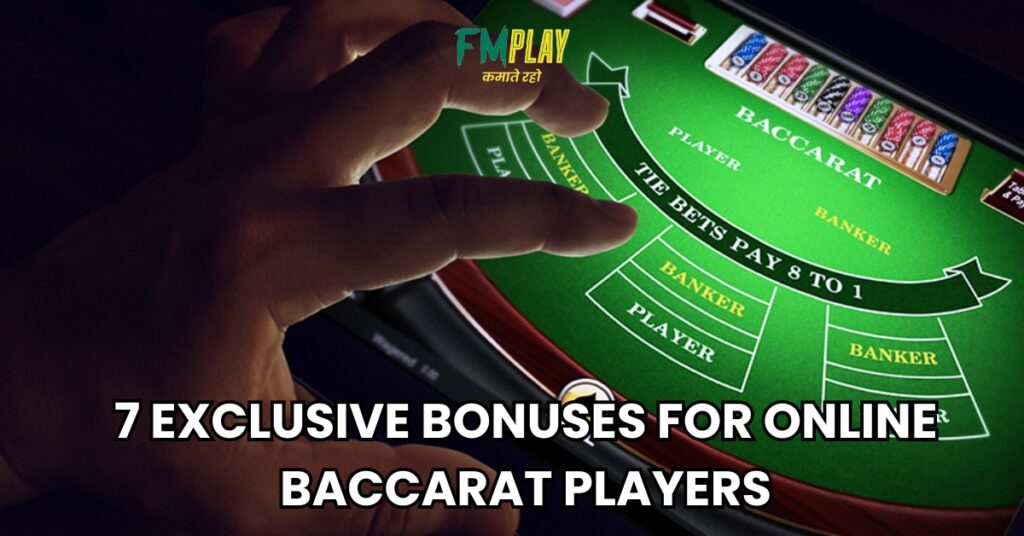 7 Exclusive Bonuses for Online Baccarat Players
